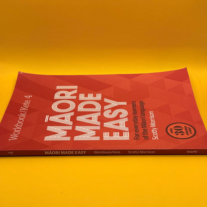 Māori Made Easy: Workbook / Kete 4 by Scotty Morrison