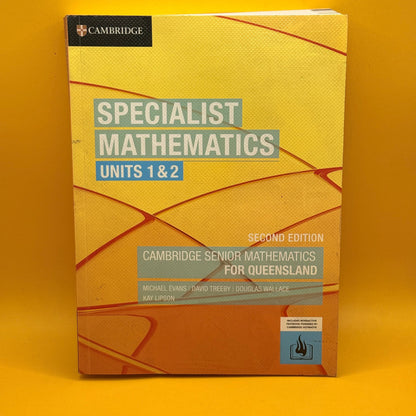 Specialist Mathematics Units 1 & 2 (2nd Edition) by Michael Evans, David Treeby, Douglas Wallace and Kay Lipson