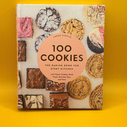 100 Cookies: The Baking Book for Every Kitchen by Sarah Kieffer