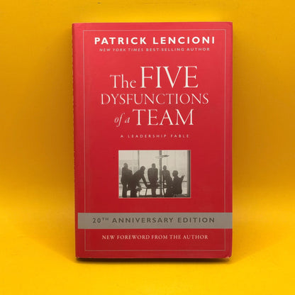 The Five Dysfunctions of a Team: A Leadership Fable (20th Anniversary Edition) by Patrick Lencioni