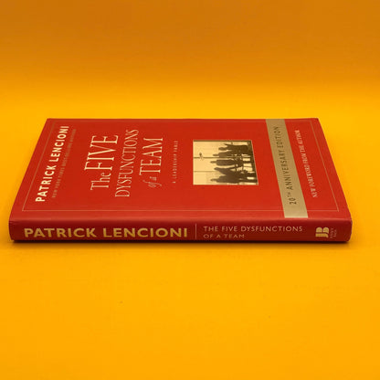 The Five Dysfunctions of a Team: A Leadership Fable (20th Anniversary Edition) by Patrick Lencioni