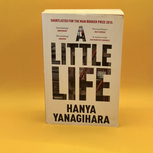 A Little Life by Hanya Yanagihara