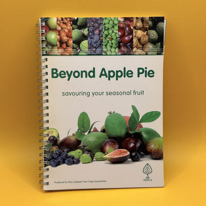 Beyond Apple Pie: Savouring Your Seasonal Fruit by New Zealand Tree Crops Association