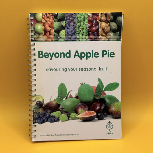 Beyond Apple Pie: Savouring Your Seasonal Fruit by New Zealand Tree Crops Association
