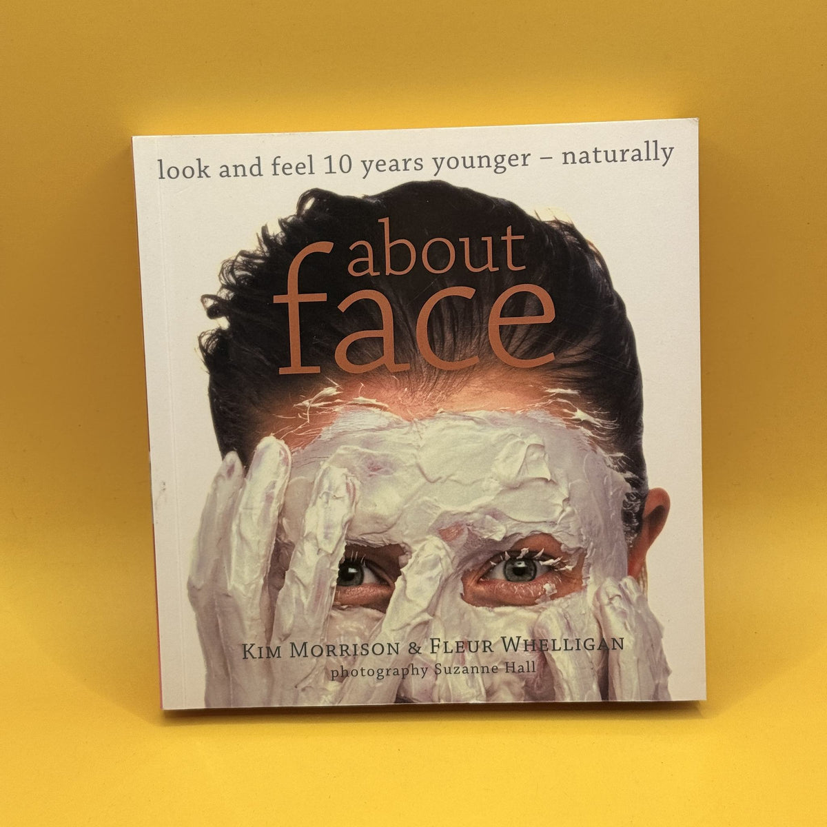 About Face by Kim Morrison and Fleur Whelligan