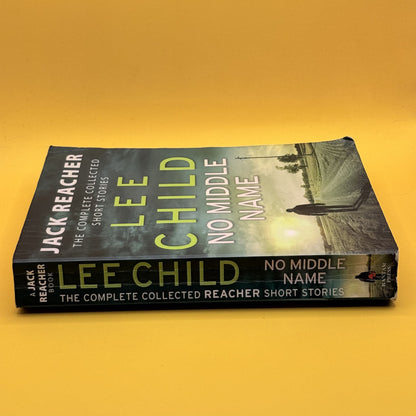 No Middle Name: The Complete Collected Jack Reacher Short Stories by Lee Child