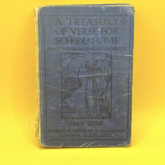 A Treasury of Verse for School and Home, Part Four by M. G. Edgar 1909