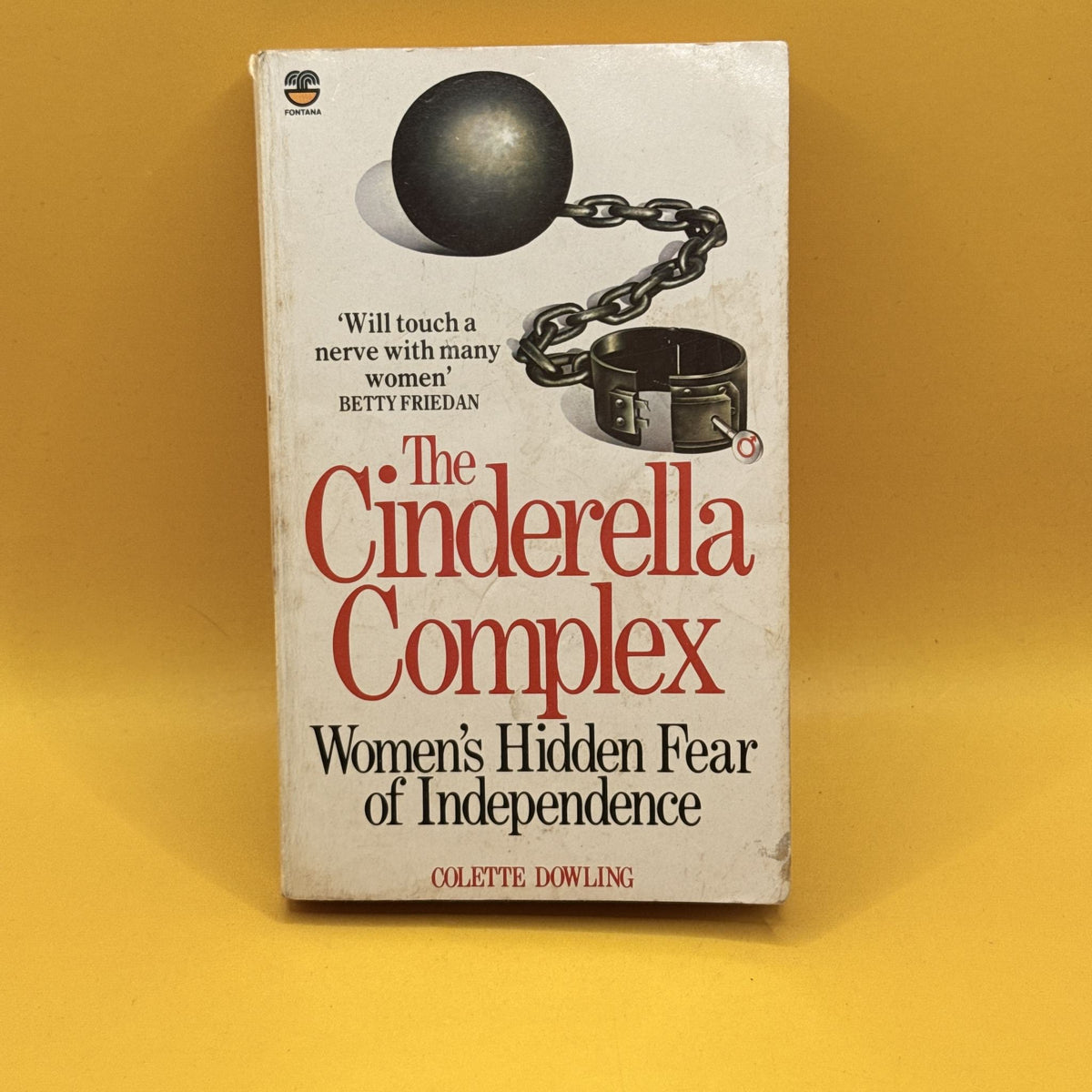 The Cinderella Complex: Women’s Hidden Fear of Independence by Colette Dowling 1982