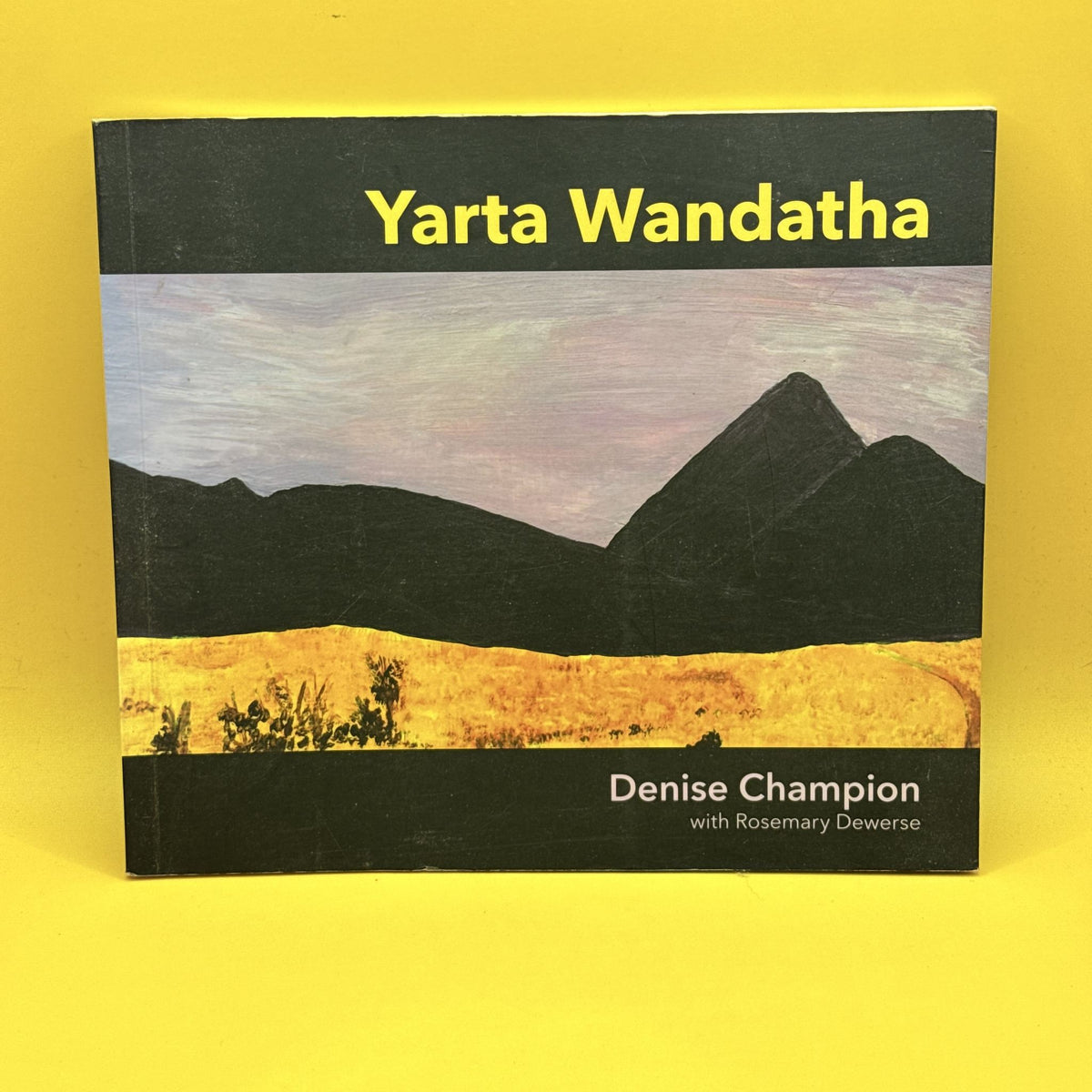 Yarta Wandatha by Denise Champion with Rosemary Dewerse