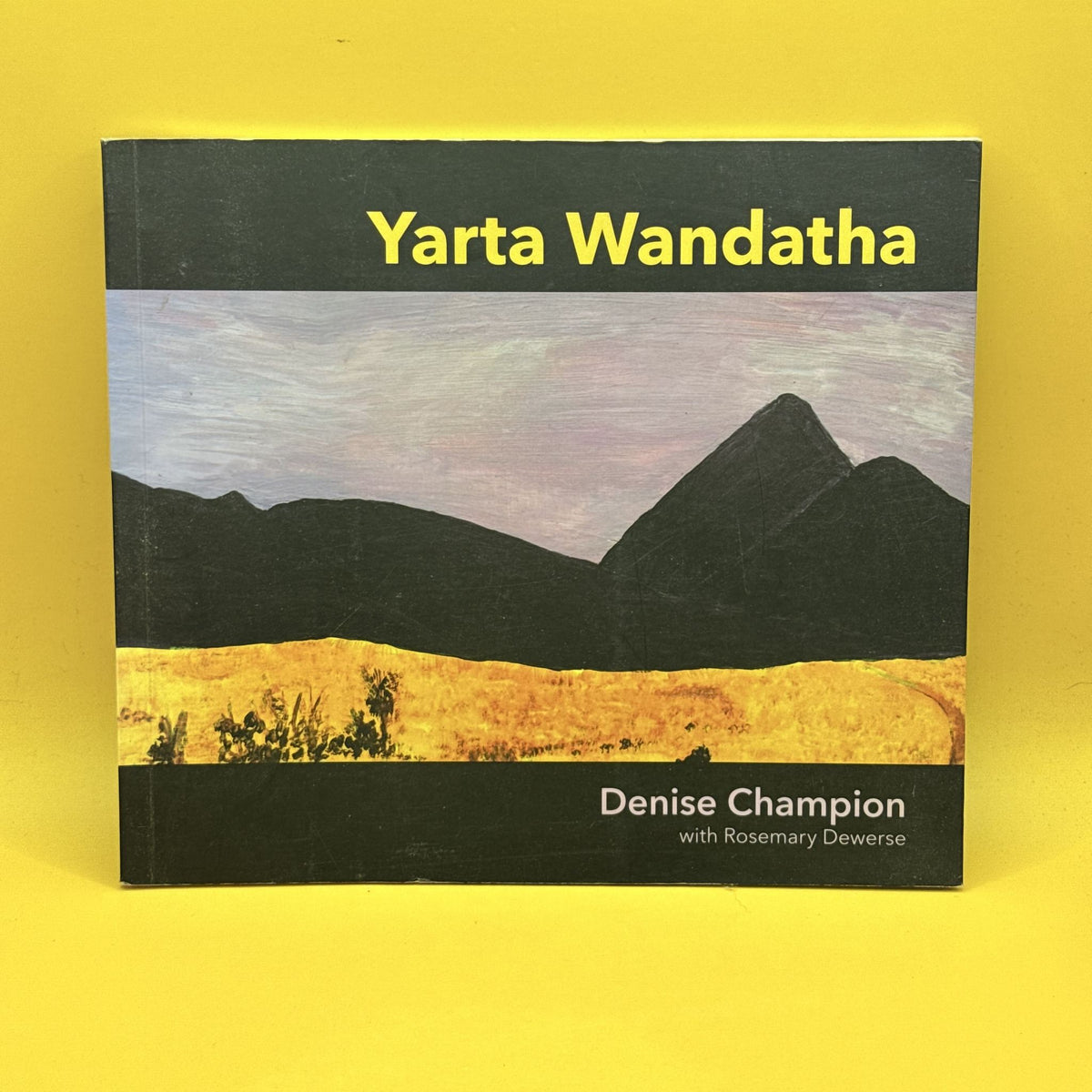 Yarta Wandatha by Denise Champion with Rosemary Dewerse