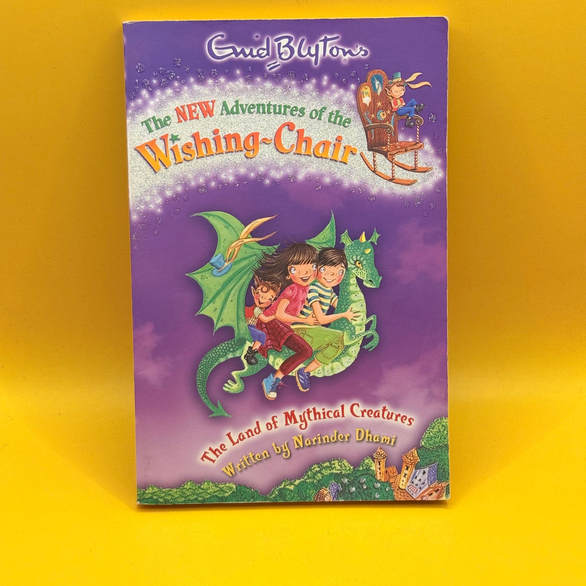 The New Adventures of the Wishing-Chair: The Land of Mythical Creatures by Narinder Dhami