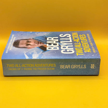 Two All-Action Adventures: Facing Up and Facing the Frozen Ocean by Bear Grylls