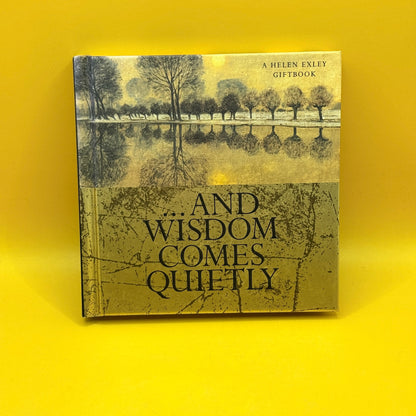 And Wisdom Comes Quietly by Helen Exley