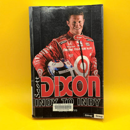 Scott Dixon: Indy to Indy by Sandy Myhre