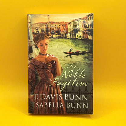 The Noble Fugitive by T. Davis Bunn and Isabella Bunn