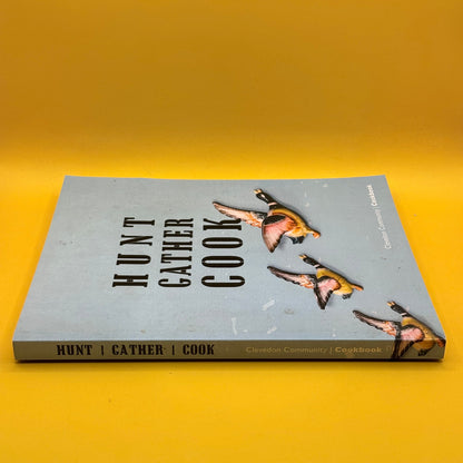 Hunt Gather Cook: Clevedon Community Cookbook by the Clevedon Community