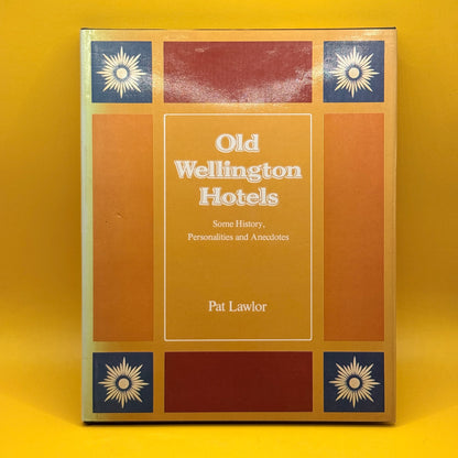 Old Wellington Hotels: Some History, Personalities and Anecdotes by Pat Lawlor (1974)