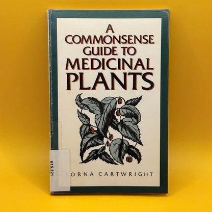 A Commonsense Guide to Medicinal Plants by Lorna Cartwright 1985