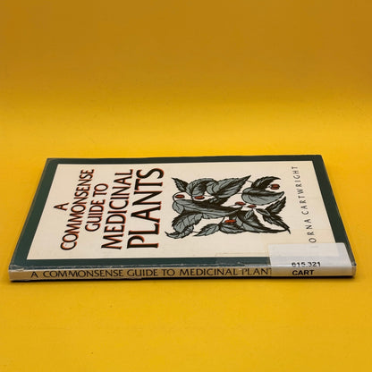 A Commonsense Guide to Medicinal Plants by Lorna Cartwright 1985