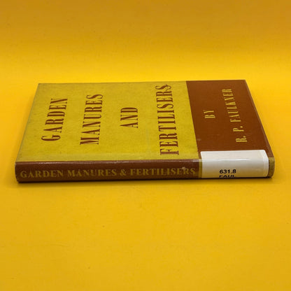 Garden Manures and Fertilisers by R. P. Faulkner 1955