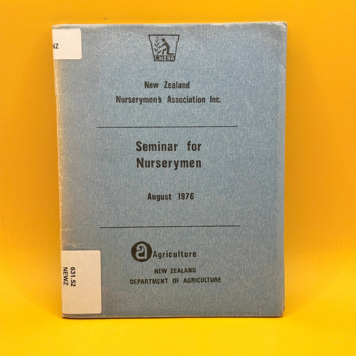 Seminar for Nurserymen: August 1976 by the New Zealand Nurserymen's Association and Department of Agriculture 1976