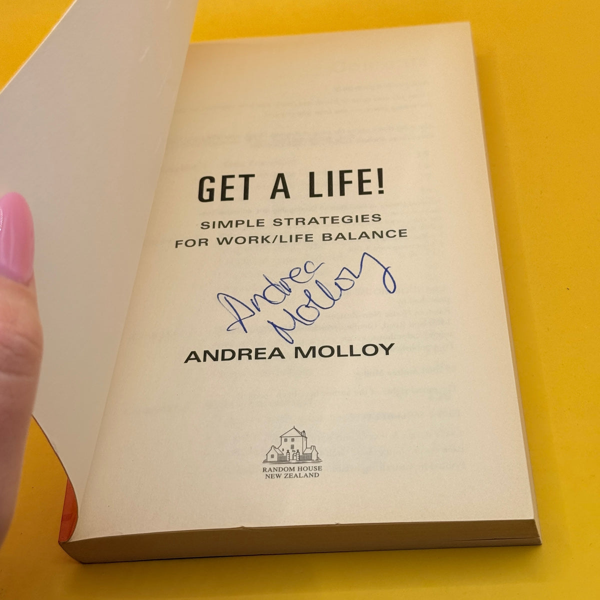 Get a Life! Simple Strategies for Work/Life Balance by Andrea Molloy (signed)