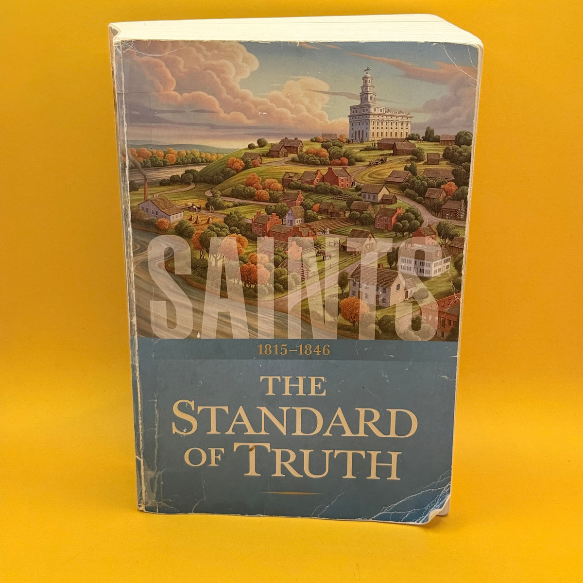 Saints: The Standard of Truth, 1815–1846 by The Church of Jesus Christ of Latter-day Saints