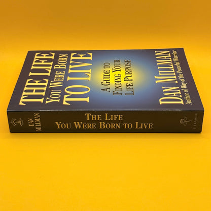 The Life You Were Born to Live: A Guide to Finding Your Life Purpose by Dan Millman