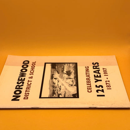 Norsewood District & School: Celebrating 125 Years, 1872–1997 by Norsewood District & School