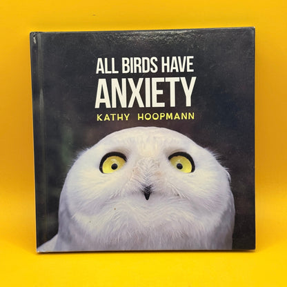 All Birds Have Anxiety by Kathy Hoopmann