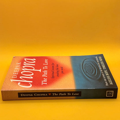 The Path to Love: Spiritual Lessons for Creating the Love You Need by Deepak Chopra