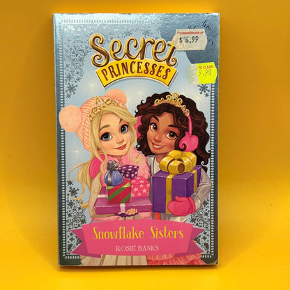 Secret Princesses: Snowflake Sisters by Rosie Banks