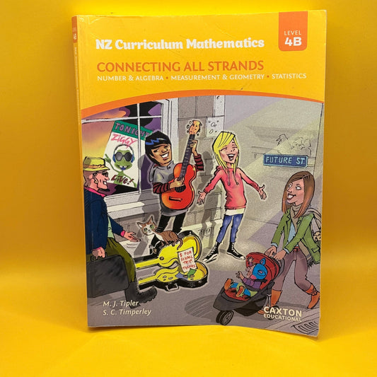 NZ Curriculum Mathematics: Connecting All Strands, Level 4B by M. J. Tipler and S. C. Timperley