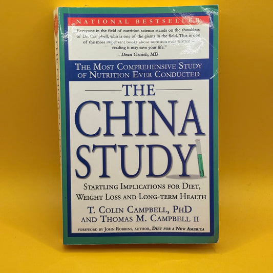 The China Study by T. Colin Campbell and Thomas M. Campbell II