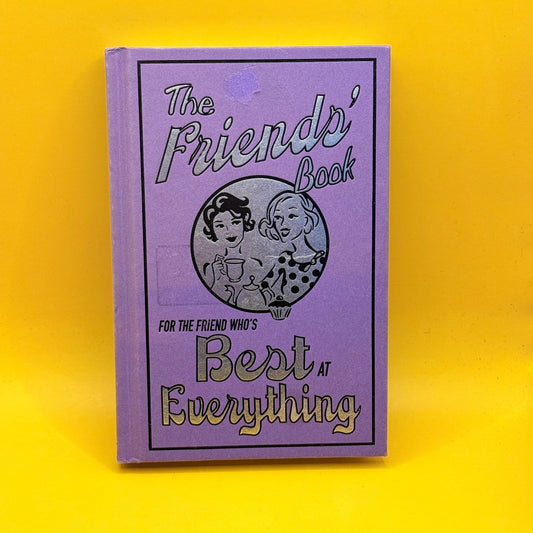 The Friends’ Book: For the Friend Who’s Best at Everything by Alison Maloney