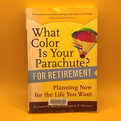 What Color Is Your Parachute? For Retirement by Richard N. Bolles and John E. Nelson