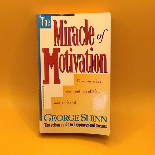 The Miracle of Motivation by George Shinn