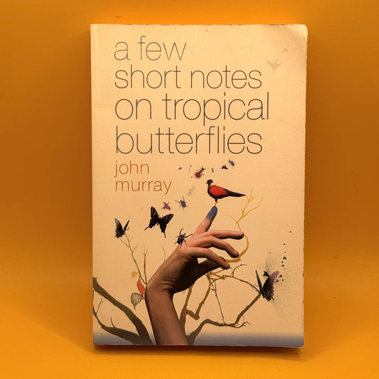 A Few Short Notes on Tropical Butterflies by John Murray
