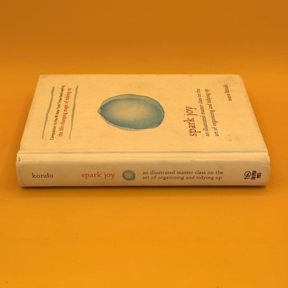 Spark Joy: An Illustrated Master Class on the Art of Organizing and Tidying Up by Marie Kondo