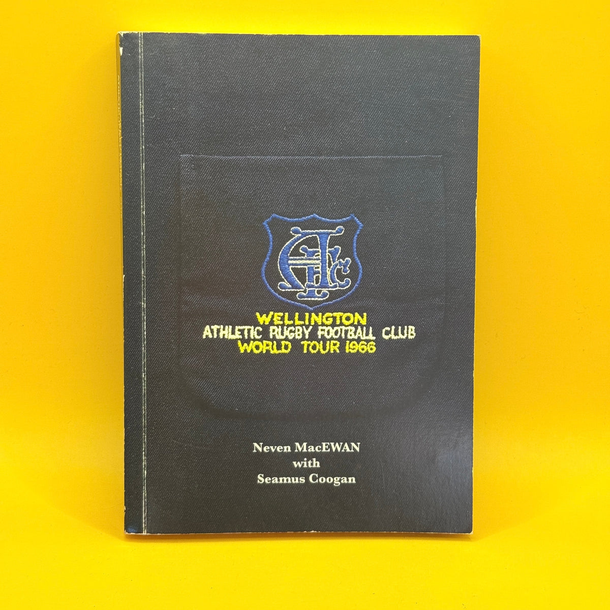 Wellington Athletic Rugby Football Club World Tour 1966 by Neven MacEwan with Seamus Coogan (SIGNED)