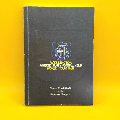 Wellington Athletic Rugby Football Club World Tour 1966 by Neven MacEwan with Seamus Coogan (SIGNED)