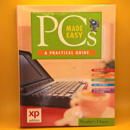 PCs Made Easy: A Practical Guide (Windows XP Edition) by Reader's Digest