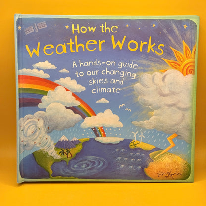 How the Weather Works: A Hands-on Guide to Our Changing Skies and Climate by Christiane Dorion