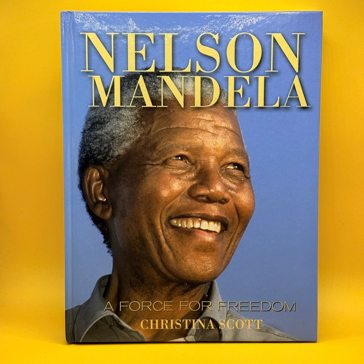 Nelson Mandela: A Force for Freedom by Christina Scott