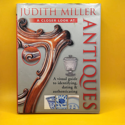 A Closer Look at Antiques by Judith Miller