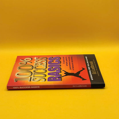 100% Success Basics by Ed Ludbrook