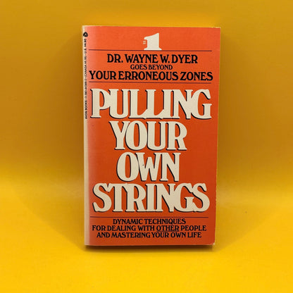 Pulling Your Own Strings by Wayne W. Dyer (First Avon Printing, 1979)