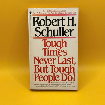 Tough Times Never Last, But Tough People Do! by Robert H. Schuller