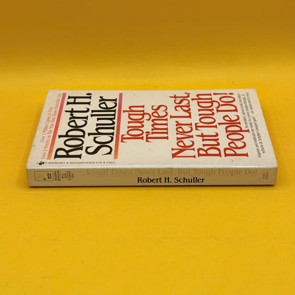 Tough Times Never Last, But Tough People Do! by Robert H. Schuller