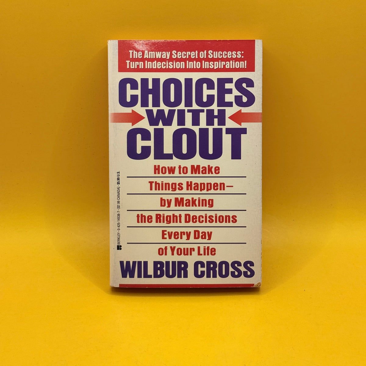 Choices with Clout: How to Make Things Happen by Wilbur Cross